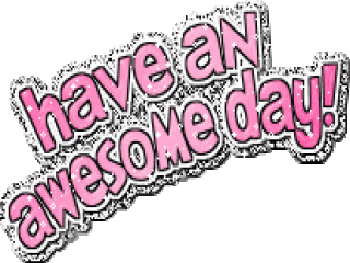 Have An Awesome Day