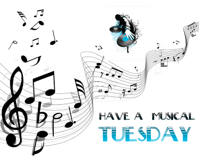 Have A Musical Tuesday