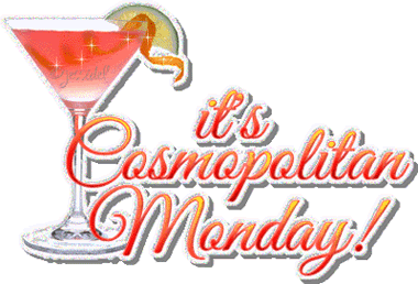 Its Cosmopolitan Monday