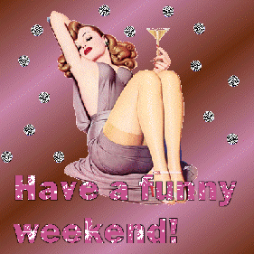 Have A Funny Weekend