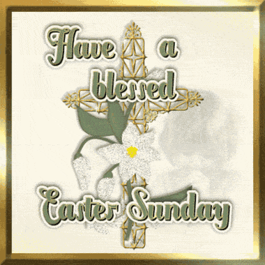 Have A Blessed Easter Sunday