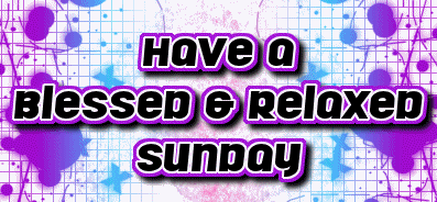Have A Blessed And Relaxed Sunday