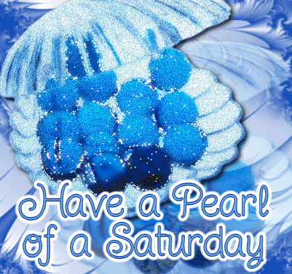 Have A Pearl Of A Saturday Glitter