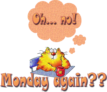 Oh No Monday Again