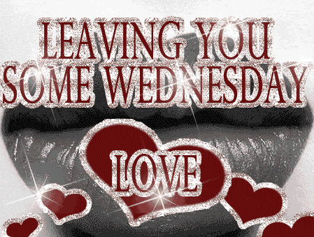 Leaving You Some Wednesday Love