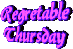 Regretable Thursday