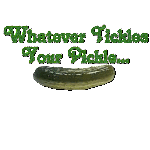 Whatever Tickles Your Pickle