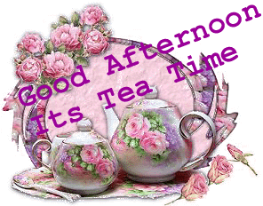 Good Afternoon Its Tea Time