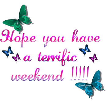 Hope You Have A Terrific Weekend