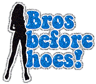 Bros Before Hoes !