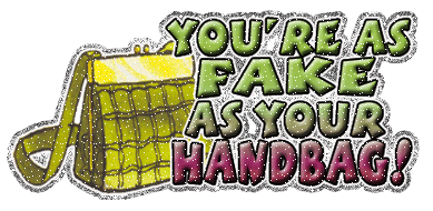 You’re As Fake As Your Handbag
