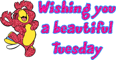 Wishing You A Beautiful Tuesday