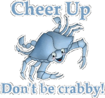 Cheer Up Don't Be Crabby