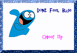 Dont Feel Blue Cheer Up