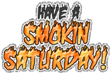 Have A Smokin Saturday Graphic