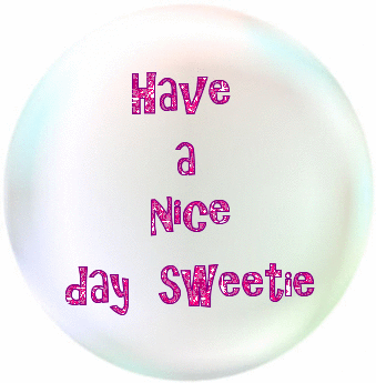 Have A Nice Day Sweetie